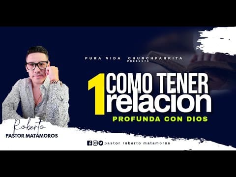 Miniatura del mensaje «¿Cómo entender la relación con Dios?» del pastor Roberto Matamoros